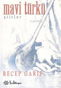 Mavi Türkü | Recep Garip | Yeditepe Yayınevi