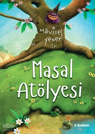 Mavisel Yener İle Masal Atölyesi | Mavisel Yener | Tudem Yayınları - K