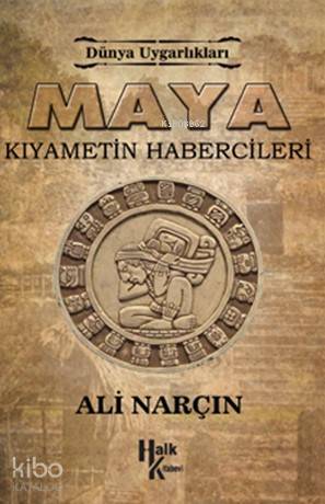 Maya Kıyametin Habercileri; Dünya Uygarlıkalrı