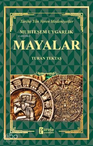 Mayalar - Muhteşem Uygarlık Tarihe Yön Veren Medeniyetler
