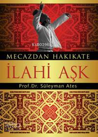Mecazdan Hakikate İlahi Aşk