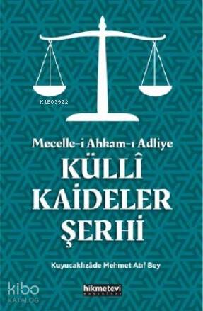 Mecelle-i Ahkam-ı Adliye Küllî Kaideler Şerhi
