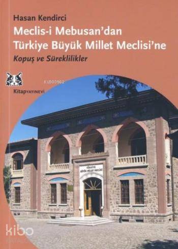 Meclis-i Mebusan'dan Türkiye Büyük Millet Meclisi'ne; Kopuş ve Süreklilikler