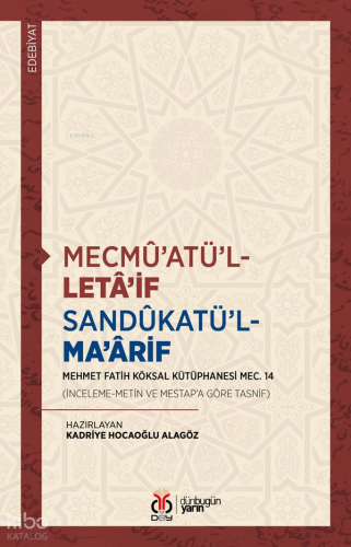 Mecmû’atü’l-Letâ’if Sandûkatü’l-Ma’ârif ;Mehmet Fatih Köksal Kütüphanesi Mec. 14 (İnceleme-Metin ve Mestap’a Göre Tasnif)