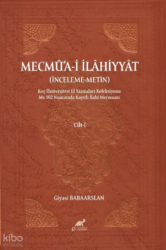 Mecmûa-i İlâhiyyât Cilt - I;İnceleme – Metin | Kolektif | Paradigma Ak