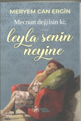 Mecnun Değilsin ki;Leyla Senin Neyine