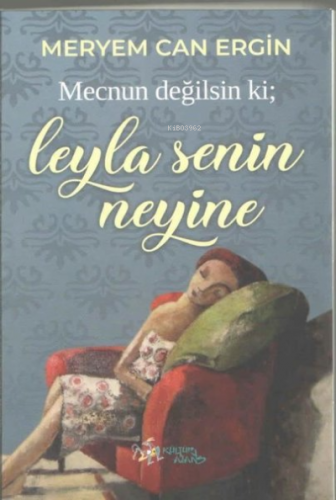 Mecnun Değilsin ki;Leyla Senin Neyine