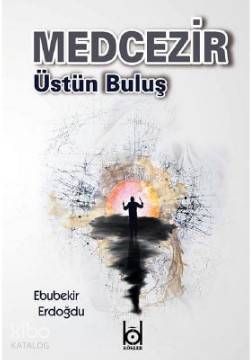Medcezir - Üstün Buluş | Ebubekir Erdoğdu | Kökler Derneği Yayınları