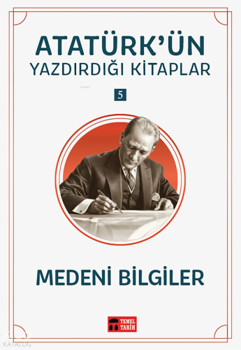 Medeni Bilgiler;Atatürk'ün Yazdırdığı Kitaplar 5 | Mustafa Kemal Atatü