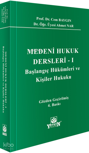 Medeni Hukuk Dersleri - I;Başlangıç Hükümleri ve Kişiler Hukuku | Cem 