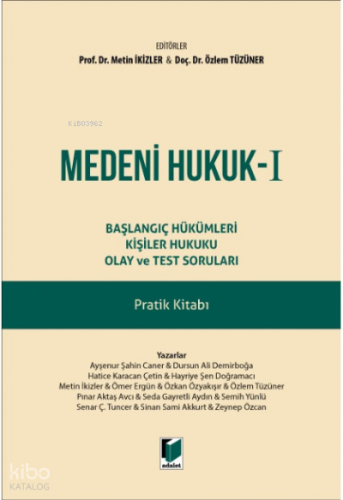 Medeni Hukuk - I ;Başlangıç Hükümleri Kişiler Hukuku Olay ve Test Soruları