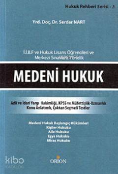 Medeni Hukuk; İ.İ.B.F ve Hukuk Lisans Öğrencileri ve Merkezi Sınavlara Yönelik