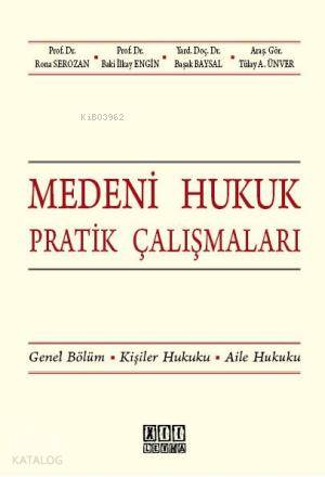 Medeni Hukuk Pratik Çalışmaları; Genel Bölüm - Kişiler Hukuku - Aile Hukuku