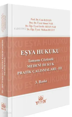 Medeni Hukuk Pratik Çalışmaları -III Eşya Hukuku (Tamamı Çözümlü)