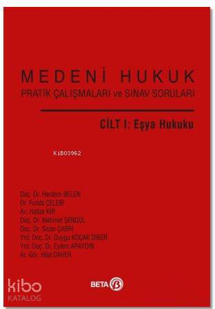 Medeni Hukuk Pratik Çalışmaları ve Sınav Soruları Cilt 1: Eşya Hukuku 