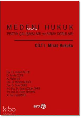 Medeni Hukuk Pratik Çalışmaları ve Sınav Soruları Cilt 1 : Miras Hukuk