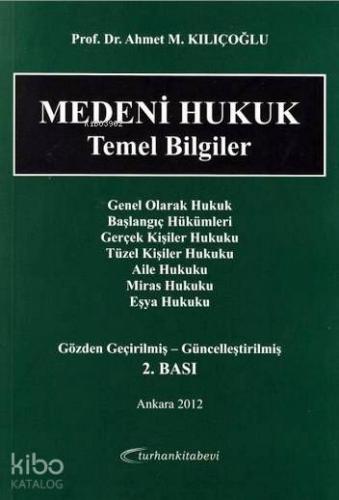 Medeni Hukuk Temel Bilgiler | Ahmet M. Kılıçoğlu | Turhan Kitabevi