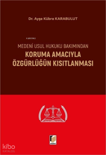 Medeni Usul Hukuku Bakımından Koruma Amacıyla Özgürlüğün Kısıtlanması