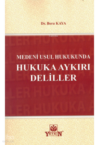 Medeni Usul Hukukunda Hukuka Aykırı Deliller