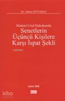 Medeni Usul Hukukunda Senetlerin Üçüncü Kişilere Karşı İspat Şekli