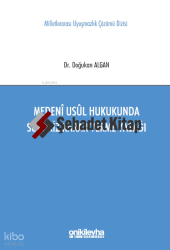 Medeni Usul Hukukunda Sürpriz Karar Verme Yasağı Milletlerarası Uyuşmazlık Çözümü Dizisi No: 11