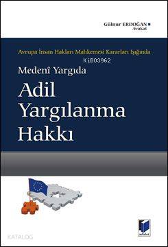 Medeni Yargıda Adil Yargılanma Hakkı