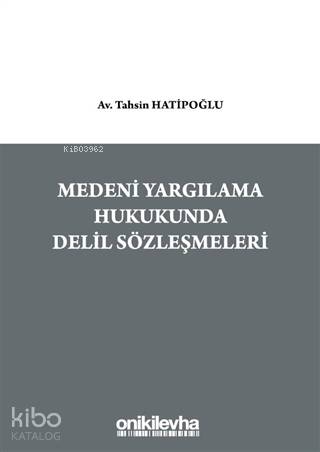 Medeni Yargılama Hukukunda Delil Sözleşmeleri | Tahsin Hatipoğlu | On 
