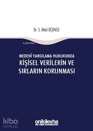 Medeni Yargılama Hukukunda Kişisel Verilerin ve Sırların Korunması