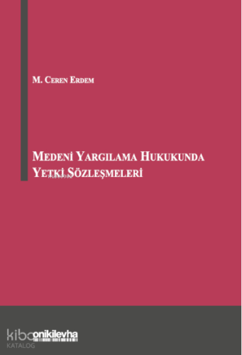 Medeni Yargılama Hukukunda Yetki Sözleşmeleri
