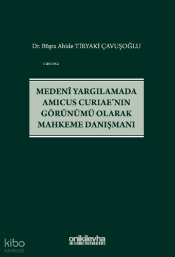Medeni Yargılamada Amicus Curiae'nın Görünümü Olarak Mahkeme Danışmanı (Ciltli)