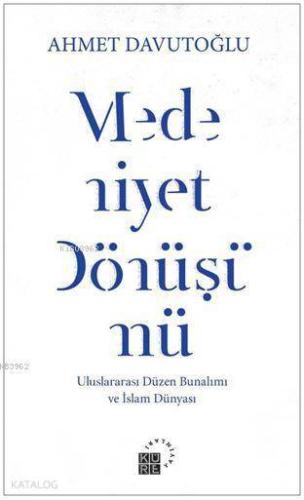 Medeniyet Dönüşümü | Ahmet Davutoğlu | Küre Yayınları