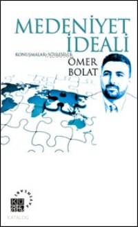 Medeniyet İdeali; Konuşmalar-söyleşiler