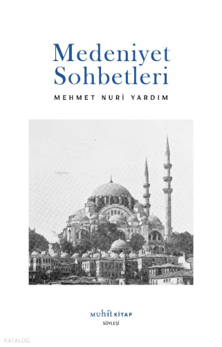 Medeniyet Sohbetleri | Mehmet Nuri Yardım | Muhit Kitap