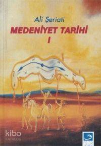 Medeniyet Tarihi 1 | Ali Şeriati | Fecr Yayınları