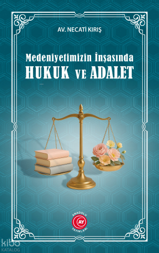 Medeniyetimizin İnşasında Hukuk ve Adalet | Necati Kırış | Anadolu Ay 