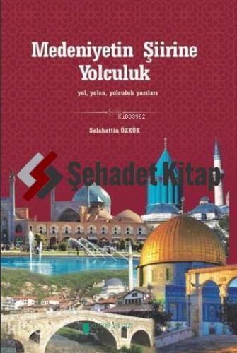 Medeniyetin Şiirine Yolculuk | Selahattin Özkök | Kutup Yıldızı Yayınl