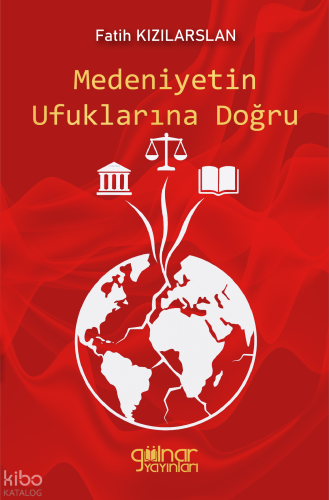 Medeniyetin Ufuklarına Doğru | Fatih Kızılarslan | Gülnar Yayınları