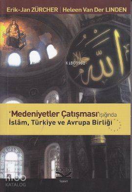 Medeniyetler Çatışması Işığında İslam, Türkiye ve Avrupa Birliği | Eri