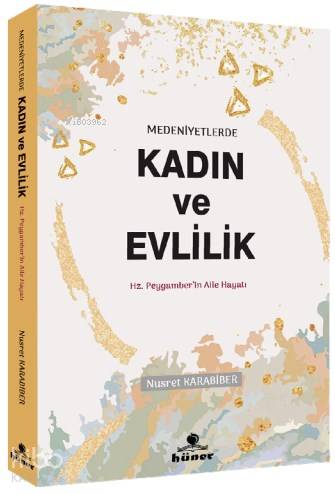 Medeniyetlerde Kadın ve Evlilik; Hz. Peygamberin Aile Hayatı