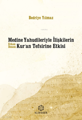 Medine Yahudileriyle İlişkilerin Erken Dönem Kuran Tefsirine Etkisi | 