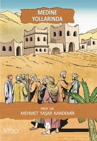 Medine Yollarında | Mehmet Yaşar Kandemir | Tahlil Yayınları
