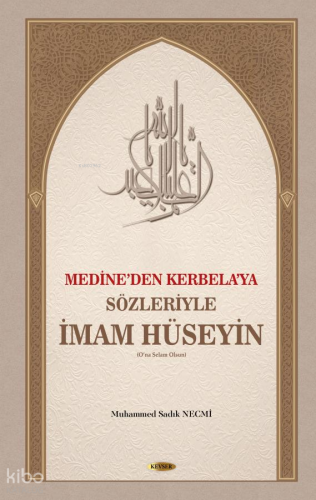 Medine'den Kerbela'ya Sözleriyle İmam Hüseyin (Ciltli) | Muhammed Sadı