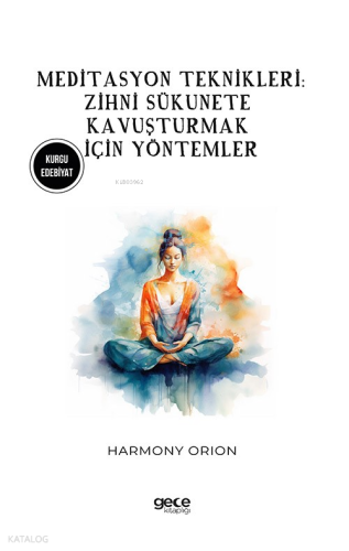 Meditasyon Teknikleri;Zihni Sükunete Kavuşturmak İçin Yöntemler