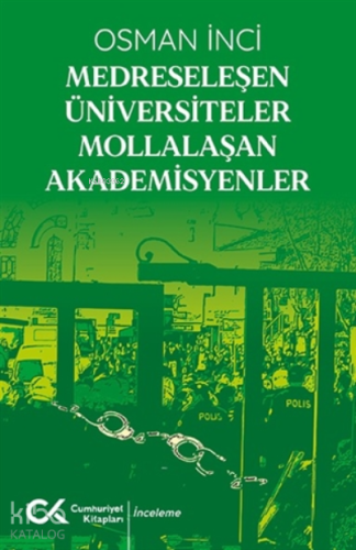 Medreseleşen Üniversiteler Mollalaşan Akademisyenler