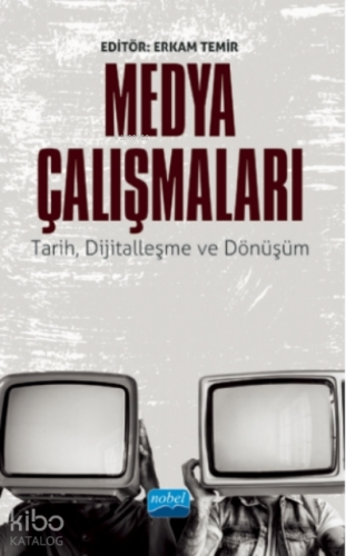 Medya Çalışmaları - Tarih, Dijitalleşme Ve Dönüşüm