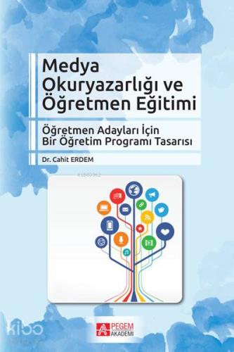 Medya Okuryazarlığı ve Öğretmen Eğitimi; Öğretmen Adaylar İçin Bir Öğretim Programı Tasarısı
