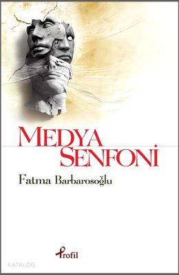 Medya Senfoni | Fatma Barbarosoğlu | Profil Kitap