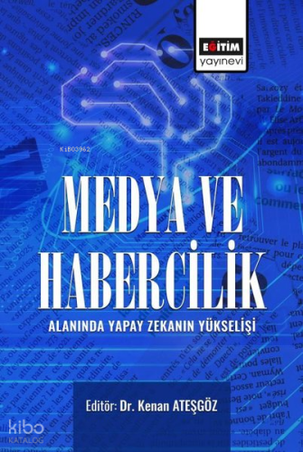 Medya ve Habercilik Alanında Yapay Zekanın Yükselişi