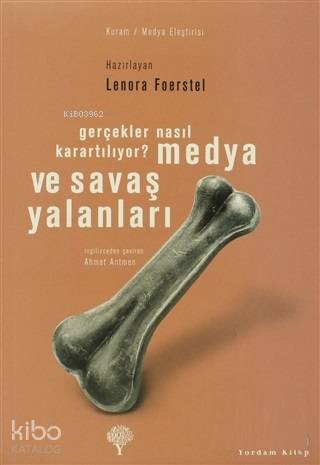 Medya ve Savaş Yalanları Gerçekler Nasıl Karartılıyor?