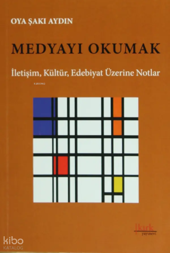 Medyayı Okumak | Oya Şakı Aydın | Kırk Yayınevi